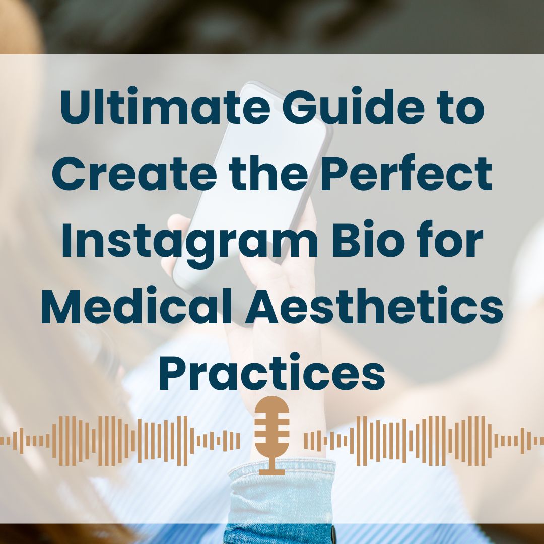 Ultimate Guide to Create the Perfect Instagram Bio for Medical Aesthetics Practices