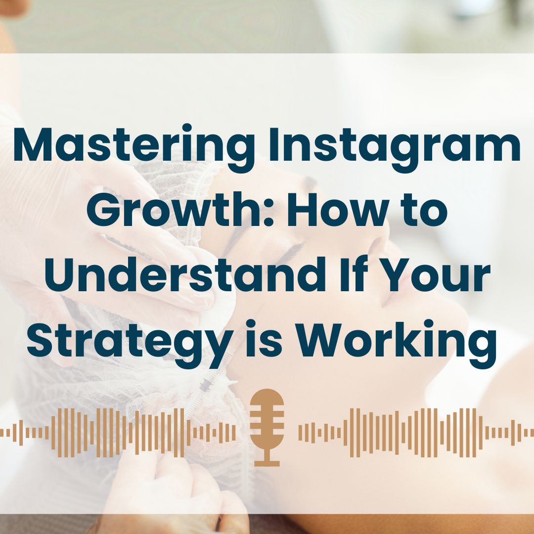 Mastering Instagram Growth: A Comprehensive Guide for Medical Aesthetic Practices 